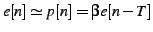 $\displaystyle e[n]\simeq p[n]=\beta e[n-T]$