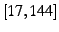 $ \left[17,144\right]$