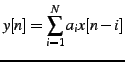 $\displaystyle y[n]=\sum_{i=1}^{N}a_{i}x[n-i]$